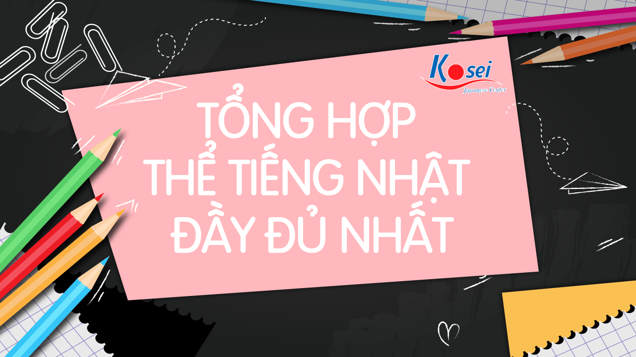 LƯU NGAY Chia Các Thể Tiếng Nhật CHI TIẾT NHẤT